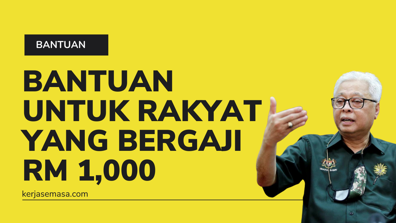 Bantuan Untuk Rakyat Yang Bergaji RM 1,000